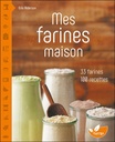 [9782359811506] Mes farines maison - 33 farines, 100 recettes
