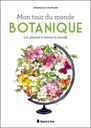 [9782869853690] Mon tour du monde botanique - Les plantes à travers le monde