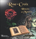 [9782908353242] Rose-Croix - Histoire et Mystères
