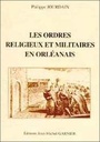 [9782908974133] Les Ordres religieux et militaires en orléanais