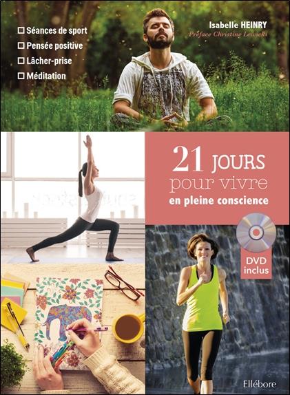 21 jours pour vivre en pleine conscience (livre + DVD) - SéanceS de sport, pensée positive, lâcher-prise, méditation