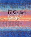 [9782351183168] Le sanskrit, souffle et lumière : voyage au coeur de la langue sacrée de l'Inde