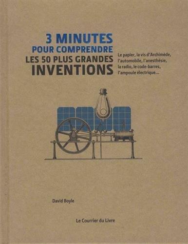 3 minutes pour comprendre ; les 50 plus grandes inventions