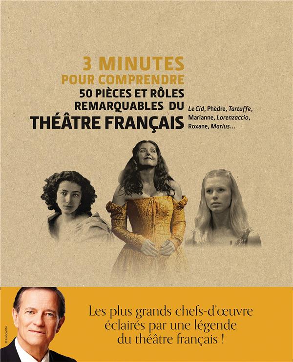 3 minutes pour comprendre ; 50 pièces et rôles remarquables du théâtre français