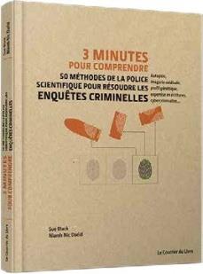 3 minutes pour comprendre ; 50 méthodes de la police scientifique pour résoudre les enquêtes criminelles