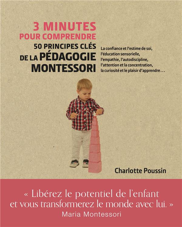3 minutes pour comprendre ; 50 principes clés de la pédagogie Montessori