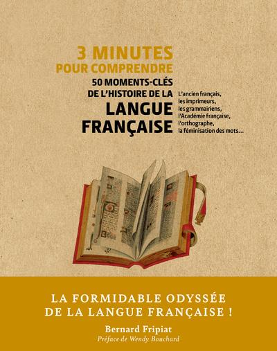 3 minutes pour comprendre ; 50 moments-clés de l'histoire de la langue française (préface de Wendy Bouchard)