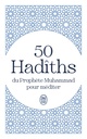 [9782290373330] 50 hadîths du prophète Muhammad pour méditer
                    (traduction conjointe William Marçais)