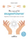 [9782849392072] Mon manuel de magnétiseur : apaisez et soulagez avec vos mains