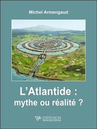 [9782371910584] L'Atlantide : mythe ou réalité ?
