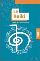 [9782733914052] Le Reiki - Champs d'application et pratique - ABC