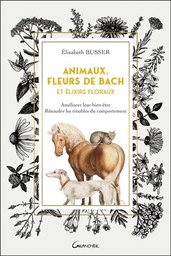 [9782733915158] Animaux, Fleurs de Bach et Elixirs floraux - Améliorer leur bien-être, résoudre les troubles du comportement