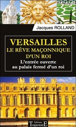 [9782841976119] Versailles - Le rêve maçonnique d'un roi