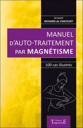 [9782841977666] Manuel d'auto-traitement par magnétisme - 100 cas illustrés