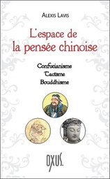 [9782848981321] L'espace de la pensée chinoise - Confucianisme - Taoïsme - Bouddhisme