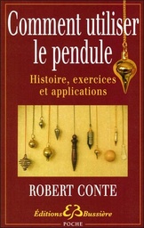[9782850902307] Comment utiliser le pendule - Histoire, exercices et applications
