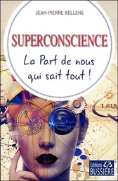[9782850907630] Superconscience - La Part de nous qui sait tout !