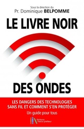 [9782874341847] Le livre noir des ondes - Les dangers des technologies sans fil et comment s'en protéger - Un guide pour tous