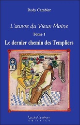 [9782892393224] L'oeuvre du Vieux Moine T1 - Le dernier chemin des Templiers