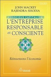 [9782896263097] L'entreprise responsable et consciente - Conscious Capitalism - Réinventons l'économie