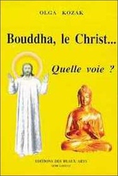 [9782911708008] Bouddha, le Christ... Quelle voie ?