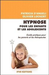 [9782916149264] Hypnose pour les enfants et les adolescents - Guide pratique pour les parents et les thérapeutes