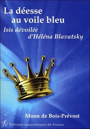 [9782919601356] La déesse au voile bleu - Isis dévoilée d'Héléna Blavatsky