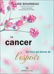 [9782920932562] Le cancer - Un livre qui donne de l'espoir