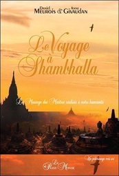 [9782923647470] Le Voyage à Shambhalla - Le Message des Maîtres réalisés à notre humanité