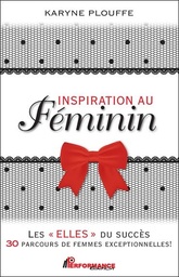 [9782924941485] Inspiration au féminin - Les Elles du succès - 30 parcours de femmes exceptionnelles !