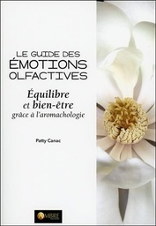 [9782940594092] Le guide des émotions olfactives - Equilibre et bien-être grâce à l'aromachologie