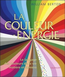 [9782953905069] La couleur énergie - Le langage des couleurs de la vie - Matière et lumière