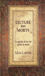 [9782351952641] [épuisé] Lecture aux Morts - Le guide de la vie après la mort , Idris Lahore