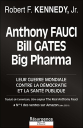 [9782874341953] Anthony Fauci, Bill Gates et Big Pharma - Leur guerre mondiale contre la démocratie et la santé publique