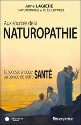[9782874341908] Aux sources de la naturopathie - La sagesse antique au service de notre santé
