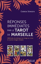 [9782841978489] Réponses immédiates par le Tarot de Marseille - Méthode et pratique du tirage en croix et autres tirages simples