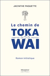 [9782897931827] Le chemin de Toka Wai - Roman initiatique