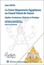 [9791097414313] La Franc-Maçonnerie Egyptienne au Grand Orient de France - Mythes Fondateurs, Histoire et Pratique