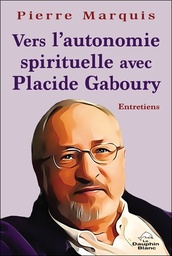 [9782897884819] Vers l'Autonomie spirituelle avec Placide Gaboury - Entretiens