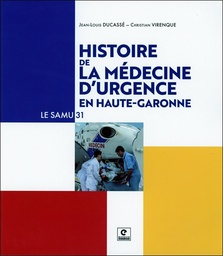 [9791095370161] Histoire de la médecine d'urgence en Haute-Garonne - Le SAMU 31