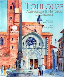 [9791095370048] Toulouse - Aquarelles et histoires de Garonne