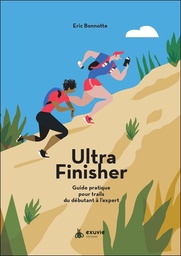 [9782491031381] Ultra finisher - Guide pratique pour trails du débutant à l'expert