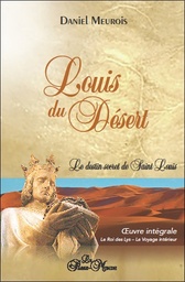 [9782923647760] Louis du Désert - Intégrale - Le destin secret de Saint Louis - Le Roi des Lys - Le Voyage intérieur