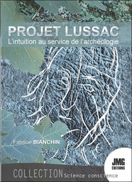 [9782357843325] Le Projet Lussac - L'intuition au service de l'archéologie