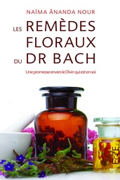 [9782351953853] Les remèdes floraux du Dr. Bach - Une promesse envers le Divin qui est en soi