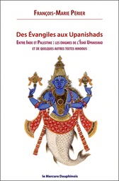 [9782356622938] Des Evangiles aux Upanishads - Entre Inde et Palestine les énigmes de l'Isha Upanishads et de quelques autres textes hindous
