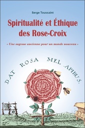 [9782492837104] Spiritualité et éthique des Rose-Croix - Une sagesse ancienne pour un monde nouveau