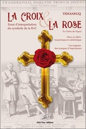[9782492837050] La croix et la rose : essai d'interprétation du symbole de la rose-croix