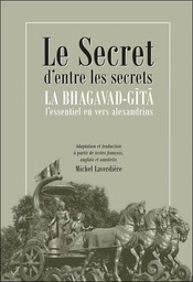 [9782924968178] Le secret d'entre les secrets : la bhagavad-gîtâ ; l'essentiel en vers alexandrins