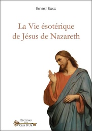 [9791094879184] La vie ésotérique de Jésus de Nazareth